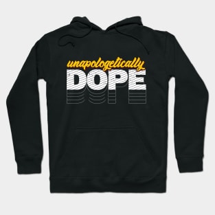 Unapologetically dope Hoodie